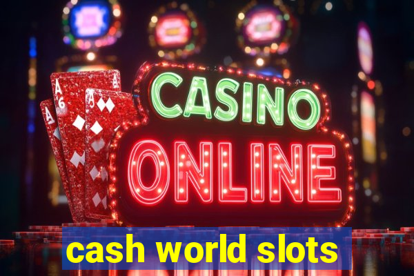 cash world slots